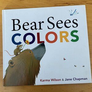 Bear Sees Colors (The Bear Books) - Hardcover By Karma Wilson EXCELLENT